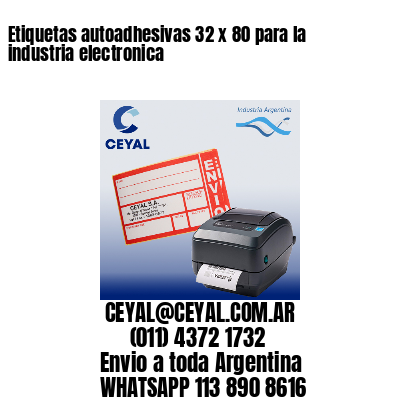 Etiquetas autoadhesivas 32 x 80 para la industria electronica