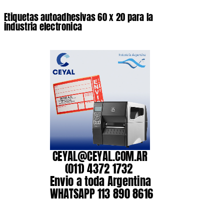 Etiquetas autoadhesivas 60 x 20 para la industria electronica