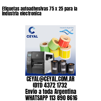 Etiquetas autoadhesivas 75 x 25 para la industria electronica