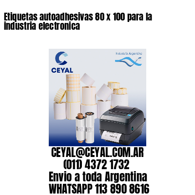 Etiquetas autoadhesivas 80 x 100 para la industria electronica