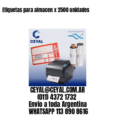 Etiquetas para almacen x 2500 unidades