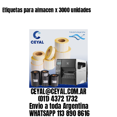 Etiquetas para almacen x 3000 unidades