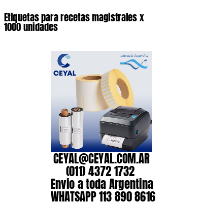 Etiquetas para recetas magistrales x 1000 unidades
