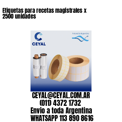 Etiquetas para recetas magistrales x 2500 unidades