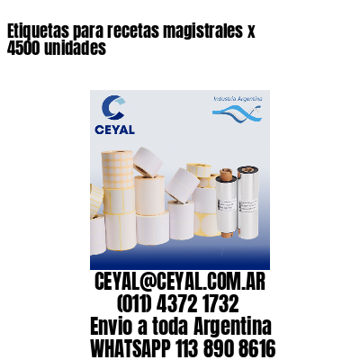 Etiquetas para recetas magistrales x 4500 unidades