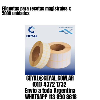 Etiquetas para recetas magistrales x 5000 unidades