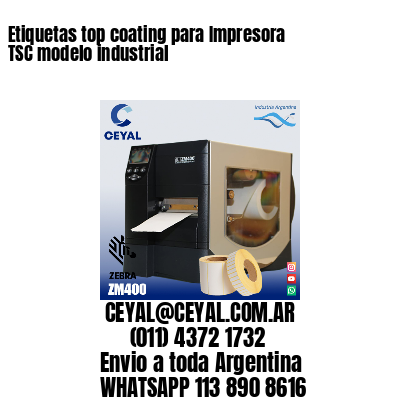 Etiquetas top coating para Impresora  TSC modelo industrial