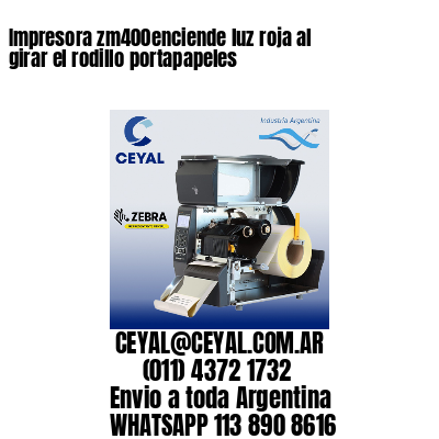 Impresora zm400enciende luz roja al girar el rodillo portapapeles