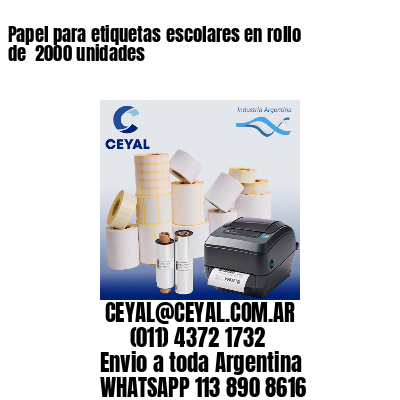 Papel para etiquetas escolares en rollo de  2000 unidades