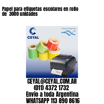Papel para etiquetas escolares en rollo de  3000 unidades