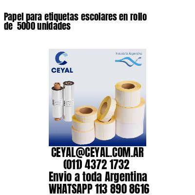 Papel para etiquetas escolares en rollo de  5000 unidades
