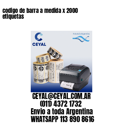 codigo de barra a medida x 2000 etiquetas