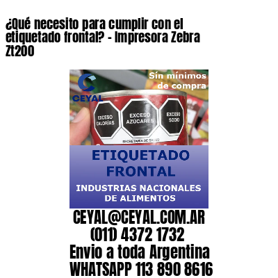 ¿Qué necesito para cumplir con el etiquetado frontal? – Impresora Zebra Zt200