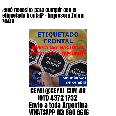 ¿Qué necesito para cumplir con el etiquetado frontal? – Impresora Zebra zd410