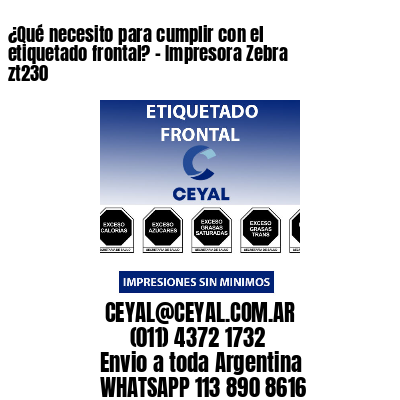 ¿Qué necesito para cumplir con el etiquetado frontal? – Impresora Zebra zt230