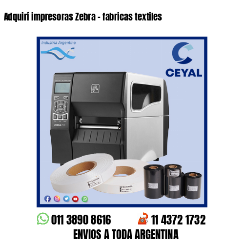 Adquirí impresoras Zebra – fabricas textiles
