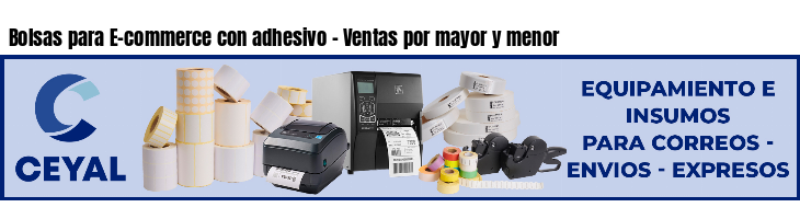 Bolsas para E-commerce con adhesivo - Ventas por mayor y menor
