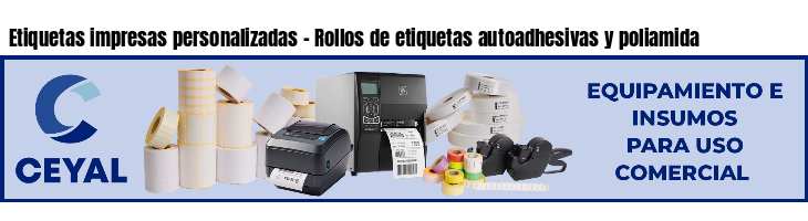 Etiquetas impresas personalizadas - Rollos de etiquetas autoadhesivas y poliamida