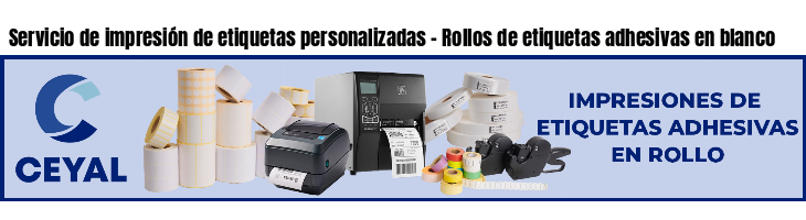 Servicio de impresión de etiquetas personalizadas - Rollos de etiquetas adhesivas en blanco