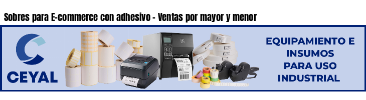 Sobres para E-commerce con adhesivo - Ventas por mayor y menor