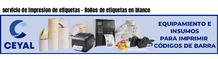 servicio de impresion de etiquetas - Rollos de etiquetas en blanco