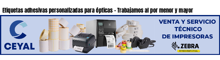 Etiquetas adhesivas personalizadas para ópticas - Trabajamos al por menor y mayor