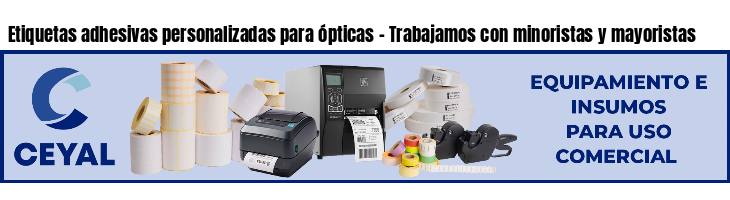 Etiquetas adhesivas personalizadas para ópticas - Trabajamos con minoristas y mayoristas