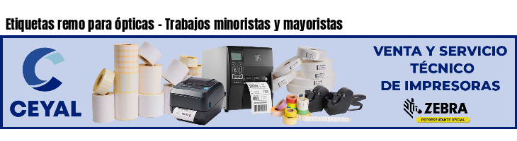 Etiquetas remo para ópticas - Trabajos minoristas y mayoristas