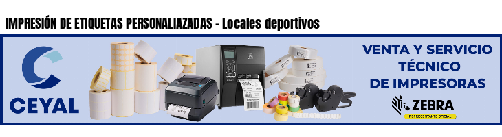 IMPRESIÓN DE ETIQUETAS PERSONALIAZADAS - Locales deportivos