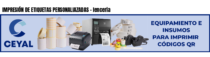 IMPRESIÓN DE ETIQUETAS PERSONALIAZADAS - lenceria