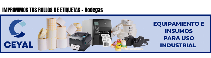 IMPRIMIMOS TUS ROLLOS DE ETIQUETAS - Bodegas