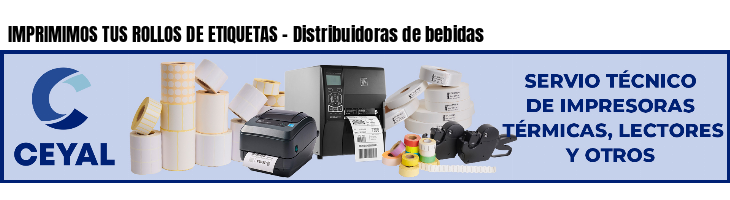 IMPRIMIMOS TUS ROLLOS DE ETIQUETAS - Distribuidoras de bebidas