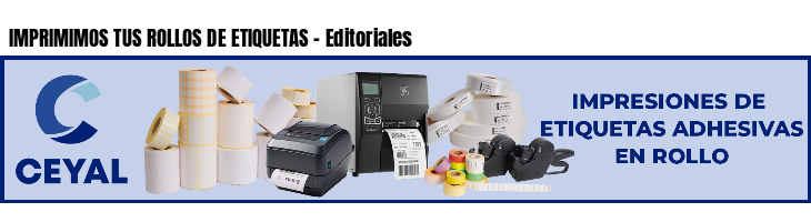 IMPRIMIMOS TUS ROLLOS DE ETIQUETAS - Editoriales