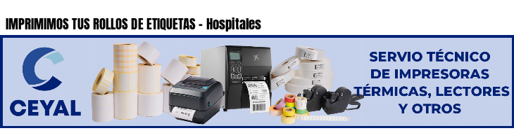 IMPRIMIMOS TUS ROLLOS DE ETIQUETAS - Hospitales