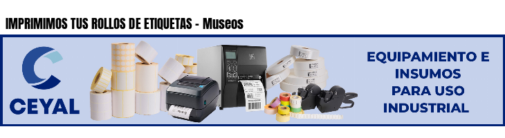 IMPRIMIMOS TUS ROLLOS DE ETIQUETAS - Museos