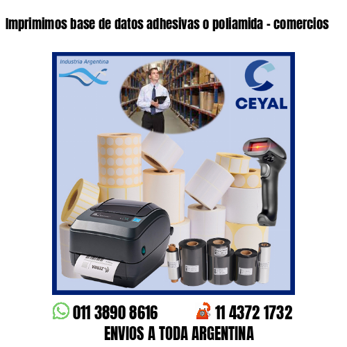 Imprimimos base de datos adhesivas o poliamida – comercios