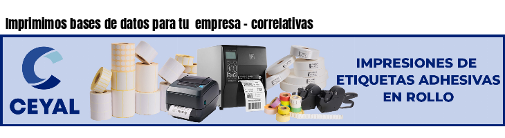 Imprimimos bases de datos para tu  empresa - correlativas