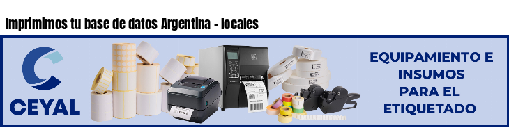 Imprimimos tu base de datos Argentina - locales