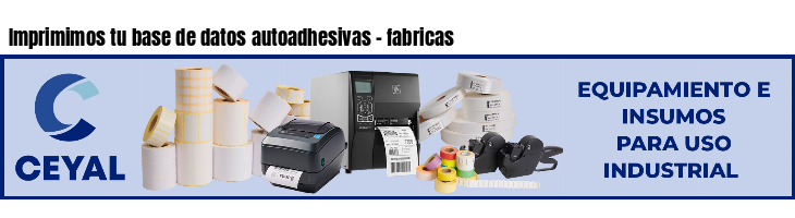 Imprimimos tu base de datos autoadhesivas - fabricas