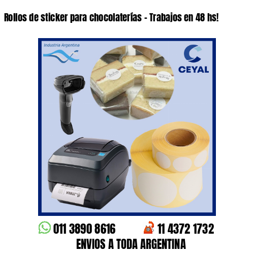 Rollos de sticker para chocolaterías – Trabajos en 48 hs!