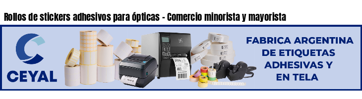 Rollos de stickers adhesivos para ópticas - Comercio minorista y mayorista