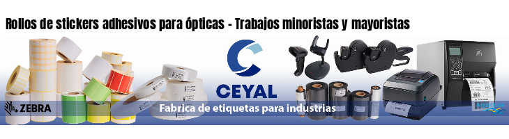 Rollos de stickers adhesivos para ópticas - Trabajos minoristas y mayoristas