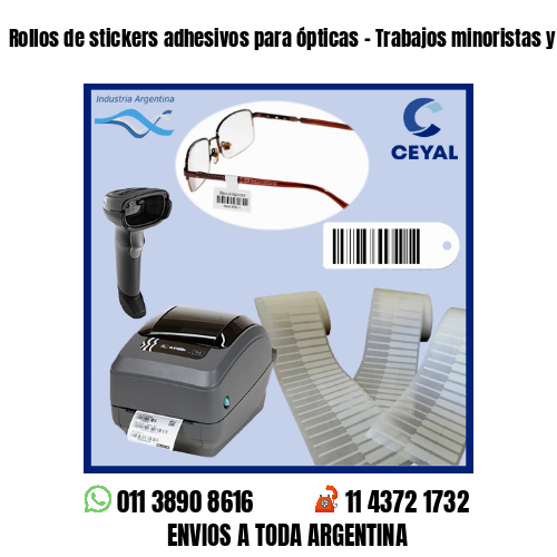 Rollos de stickers adhesivos para ópticas – Trabajos minoristas y mayoristas