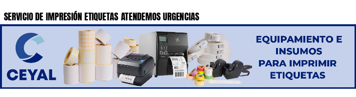 SERVICIO DE IMPRESIÓN ETIQUETAS ATENDEMOS URGENCIAS