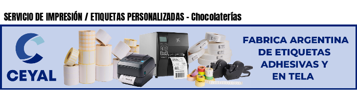 SERVICIO DE IMPRESIÓN / ETIQUETAS PERSONALIZADAS - Chocolaterías