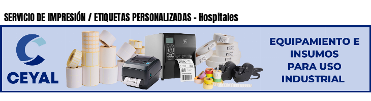 SERVICIO DE IMPRESIÓN / ETIQUETAS PERSONALIZADAS - Hospitales