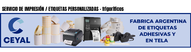 SERVICIO DE IMPRESIÓN / ETIQUETAS PERSONALIZADAS - frigorificos
