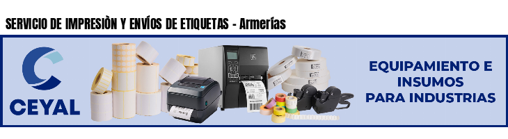 SERVICIO DE IMPRESIÒN Y ENVÍOS DE ETIQUETAS - Armerías
