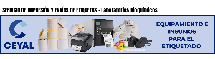 SERVICIO DE IMPRESIÒN Y ENVÍOS DE ETIQUETAS - Laboratorios bioquímicos