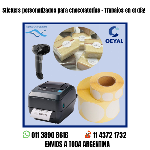 Stickers personalizados para chocolaterías – Trabajos en el día!